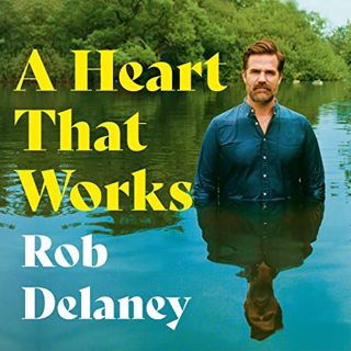 VIEW [PDF EBOOK EPUB KINDLE] A Heart That Works by  Rob Delaney,Rob Delaney,Coronet ✉️