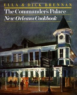 [VIEW] [EBOOK EPUB KINDLE PDF] The Commander's Palace: New Orleans Cookbook by  Ella Brennan,Dick Br