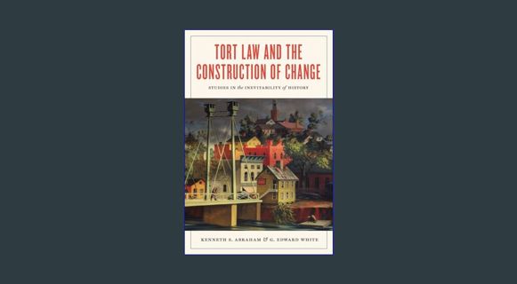 GET [PDF Tort Law and the Construction of Change: Studies in the Inevitability of History     Paper