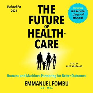 ACCESS PDF EBOOK EPUB KINDLE The Future of Healthcare: Humans and Machines Partnering for Better Out
