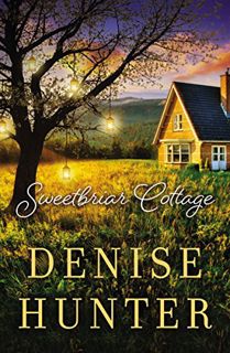 Read [PDF EBOOK EPUB KINDLE] Sweetbriar Cottage by  Denise Hunter 📒