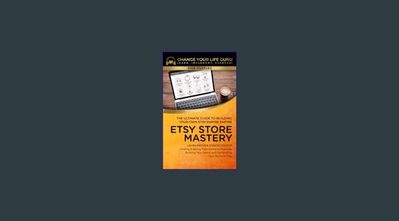 Full E-book Etsy Store Mastery: The Ultimate Guide to Building Your Own Etsy Empire (Side Hustles)