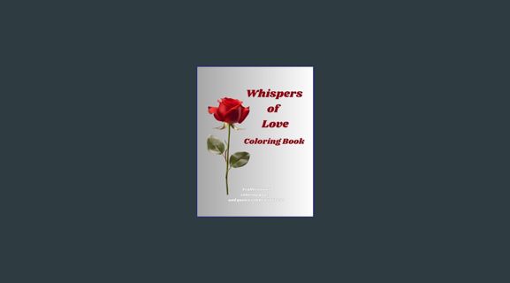 [EBOOK] [PDF] Whispers of Love: A collection of colouring pages and quotes celebrating love.     Pa