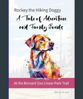 DOWNLOAD NOW Rockey - The Hiking Doggy: A Tale of Adventure and Family Bonds - Brevard Zoo Linear P