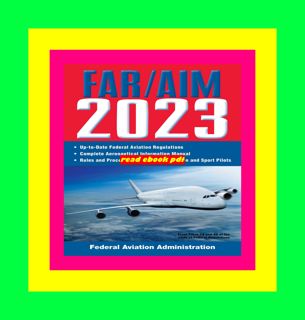 Read Book [PDF] FARAIM 2023 Up-to-Date FAA Regulations  Aeronautical Information Manual (FARAIM Fed