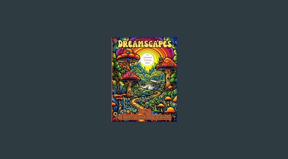 READ [E-book] Dreamscapes: A Trippy Themed Advanced Coloring Book | Relaxing, Relieves Stress and A