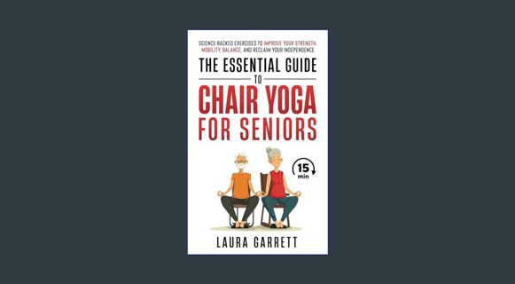 Epub Kndle The Essential Guide to Chair Yoga for Seniors: Science-Backed Exercises to Improve Your