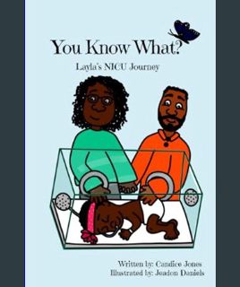 [EBOOK] [PDF] You Know What?: Layla’s NICU Journey     Paperback – Large Print, February 29, 2024