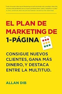 ~Download~ (PDF) El Plan de Marketing de 1-Página: Consigue Nuevos Clientes, Gana Más Dinero, Y Des
