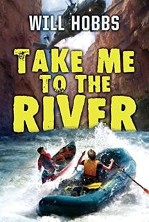 GET [KINDLE PDF EBOOK EPUB] Take Me to the River by  Will Hobbs 🎯