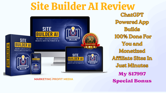 Site Builder AI Review – Create Fully Monetized Affiliate Sites In Just Minutes!