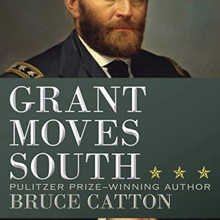 VIEW KINDLE PDF EBOOK EPUB Grant Moves South by  Bruce Catton,Bronson Pinchot,Audible Studios 🖊️