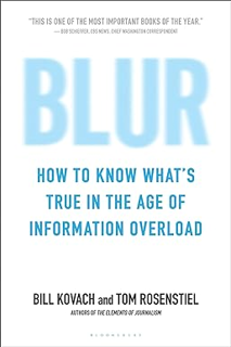 ~Pdf~ (Download) Blur: How to Know What's True in the Age of Information Overload BY :  Bill Kovach