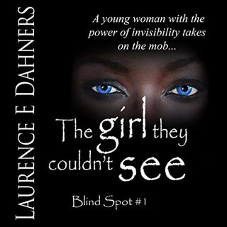 [VIEW] EBOOK EPUB KINDLE PDF The Girl They Couldn’t See: Blind Spot, Book 1 by  Laurence Dahners,Rob