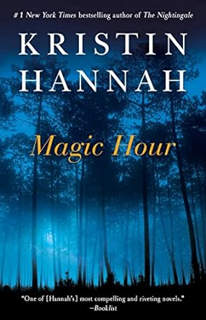 ~Pdf~ (Download) Magic Hour: A Novel BY :  Kristin Hannah (Author)