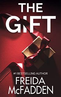 [VIEW] KINDLE PDF EBOOK EPUB The Gift: A Christmas Thriller Novelette by  Freida McFadden 💛