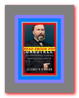 READDOWNLOAD=% Longstreet The Confederate General Who Defied the South READDOWNLOAD%# by Elizabeth V