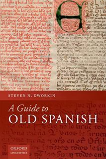 View [KINDLE PDF EBOOK EPUB] A Guide to Old Spanish by  Steven N. Dworkin 🖋️