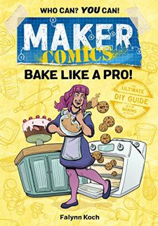 READ EBOOK EPUB KINDLE PDF Maker Comics: Bake Like a Pro! by  Falynn Koch 💜