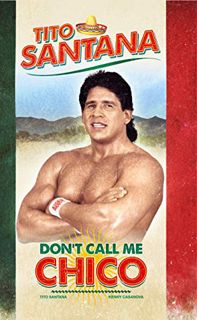 Read KINDLE PDF EBOOK EPUB Tito Santana: Don't Call Me Chico: Official Autobiography by  Tito Santan