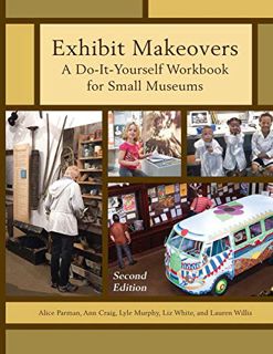 VIEW [EBOOK EPUB KINDLE PDF] Exhibit Makeovers: A Do-It-Yourself Workbook for Small Museums (America