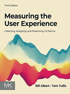 [ACCESS] [KINDLE PDF EBOOK EPUB] Measuring the User Experience: Collecting, Analyzing, and Presentin