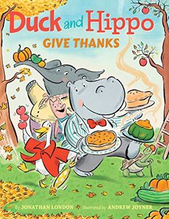 GET [EBOOK EPUB KINDLE PDF] Duck and Hippo Give Thanks by  Jonathan London &  Andrew Joyner 📮