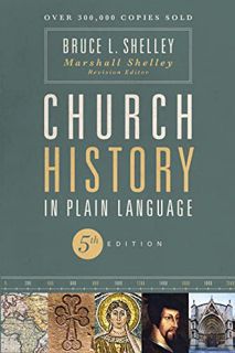 VIEW KINDLE PDF EBOOK EPUB Church History in Plain Language, Fifth Edition by  Bruce Shelley &  Mars