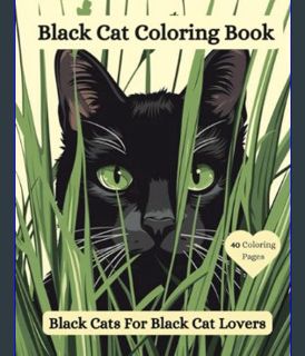 Epub Kndle Black Cat Coloring Book: Black Cats For Black Cat Lovers (Cat Lover Coloring Books)