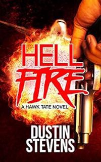[GET] [KINDLE PDF EBOOK EPUB] Hellfire: A Suspense Thriller (A Hawk Tate Novel Book 4) by Dustin Ste