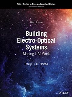 [View] [EBOOK EPUB KINDLE PDF] Building Electro-Optical Systems: Making It All Work (Wiley Series in