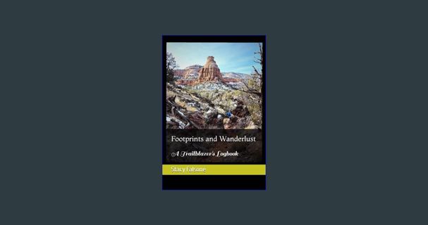 [READ] ❤ Footprints and Wanderlust: A Hiker's Logbook     Paperback – March 16, 2024 Read onlin