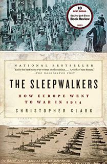 [READ] [KINDLE PDF EBOOK EPUB] The Sleepwalkers: How Europe Went to War in 1914 by  Christopher Clar