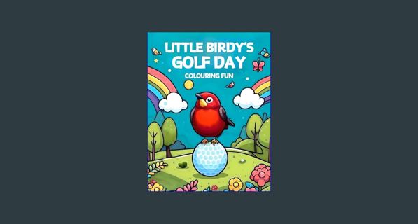 PDF 📚 Little Birdy’s Golf Day: Colouring Fun (Little Birdy’s Colouring Books)     Paperback – M