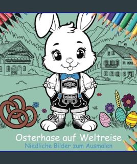 DOWNLOAD NOW Osterhase auf Weltreise, niedliche Bilder zum ausmalen! (German Edition)     Paperback