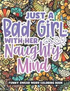 READ KINDLE PDF EBOOK EPUB Just A Bad Girl With Her Naughty Mind, Dirty Swear Word Coloring Book For