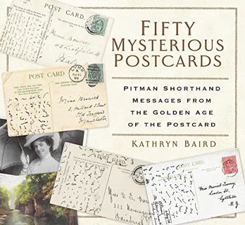 Read [PDF EBOOK EPUB KINDLE] Fifty Mysterious Postcards: Pitman Shorthand Messages from the Golden A