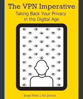 [EBOOK] [PDF] The VPN Imperative: Taking Back Your Privacy in the Digital Age     Kindle Edition