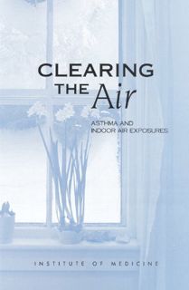 [GET] PDF EBOOK EPUB KINDLE Clearing the Air: Asthma and Indoor Air Exposures by  Institute of Medic