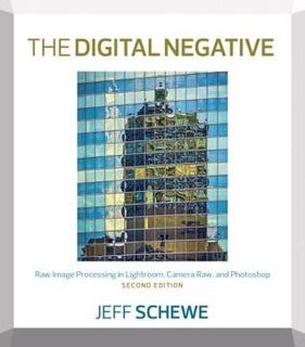 [Book] The Digital Negative: Raw Image Processing in Lightroom, Camera Raw, and Photoshop by Jeff Sc