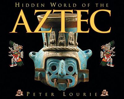 GET [PDF EBOOK EPUB KINDLE] Hidden World of the Aztec (Ancient Civilizations of the Americas) by  Pe