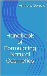 READ KINDLE PDF EBOOK EPUB Handbook of Formulating Natural Cosmetics (Dweck Books 1) by Anthony Dwec