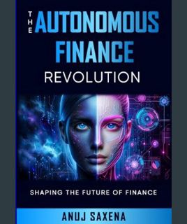 EBOOK [PDF] The Autonomous Finance Revolution: Shaping the Future of Finance