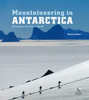 [Access] [EBOOK EPUB KINDLE PDF] Mountaineering in Antarctica: Climbing in the Frozen South by  Dami