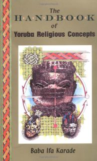 [VIEW] [KINDLE PDF EBOOK EPUB] The Handbook of Yoruba Religious Concepts by  Baba Ifa Karade 📒