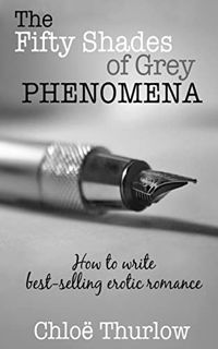 [READ] KINDLE PDF EBOOK EPUB The Fifty Shades of Grey Phenomena: How to write best-selling erotic ro