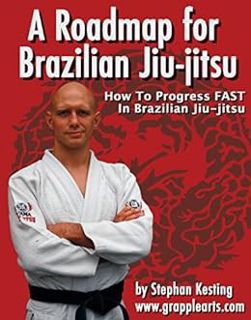 VIEW PDF EBOOK EPUB KINDLE A Roadmap for BJJ: How to Get Good at Brazilian Jiu-Jitsu as Fast as Huma