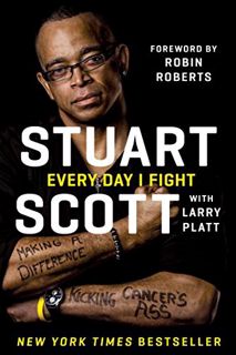 GET EBOOK EPUB KINDLE PDF Every Day I Fight: Making a Difference, Kicking Cancer's Ass by  Stuart Sc