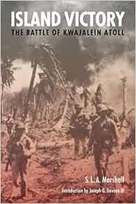 ACCESS [EPUB KINDLE PDF EBOOK] Island Victory: The Battle of Kwajalein Atoll (World War II) by S. L.