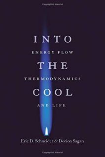 [Access] [KINDLE PDF EBOOK EPUB] Into the Cool: Energy Flow, Thermodynamics, and Life by  Eric D. Sc